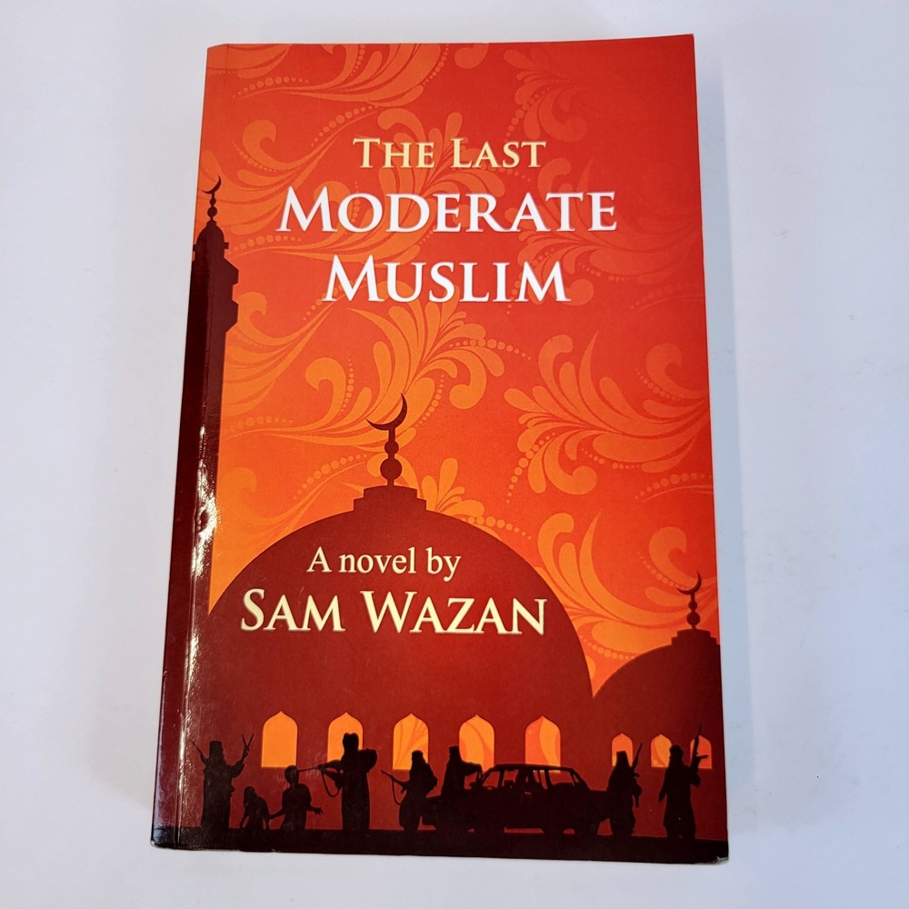 The Last Moderate Muslim Book Adult Fiction Novel 2012 Sam Wazan
